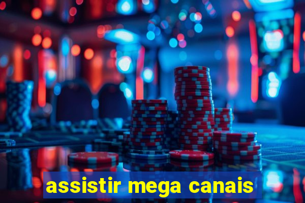 assistir mega canais